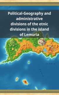 Political-Geography and administrative divisions of the etnic divisions in the island of Lemuria