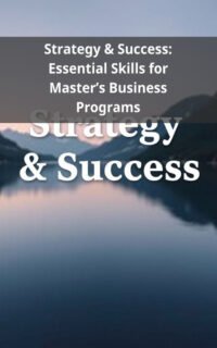 Strategy & Success: Essential Skills for Master’s Business Programs