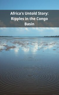 Africa's Untold Story: Ripples in the Congo Basin