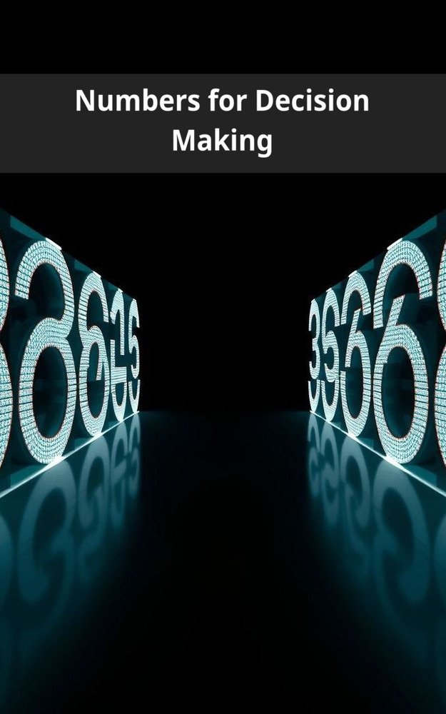 Numbers for Decision Making