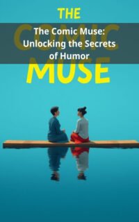 The Comic Muse: Unlocking the Secrets of Humor
