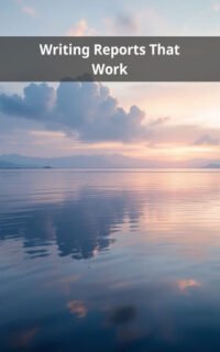 Writing Reports That Work